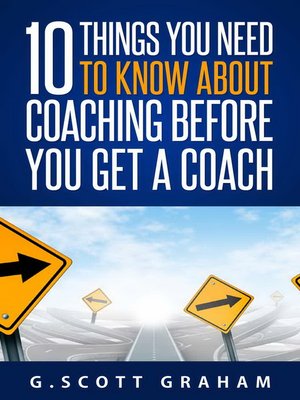cover image of Ten Things You Need to Know about Coaching before You Get a Coach